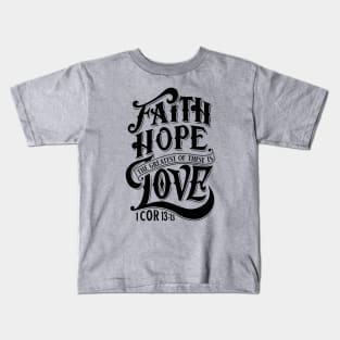 Faith Hope Love: Dark Kids T-Shirt